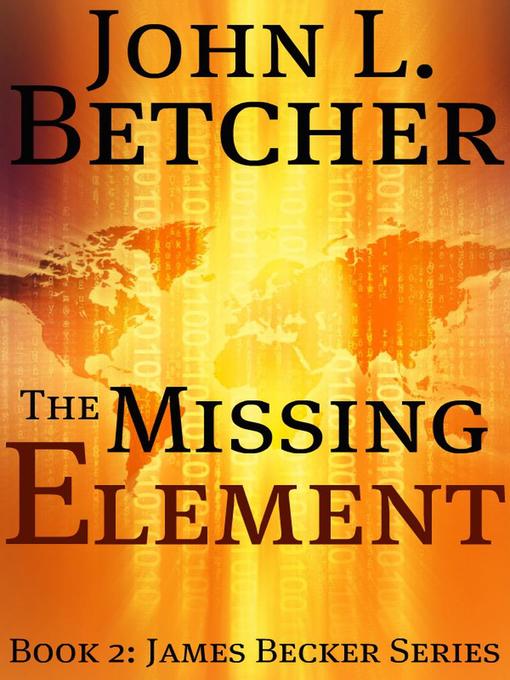 Title details for The Missing Element by John L. Betcher - Available